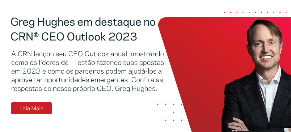 Greg Hughes em destaque no CRN CEO Outlook 2023 